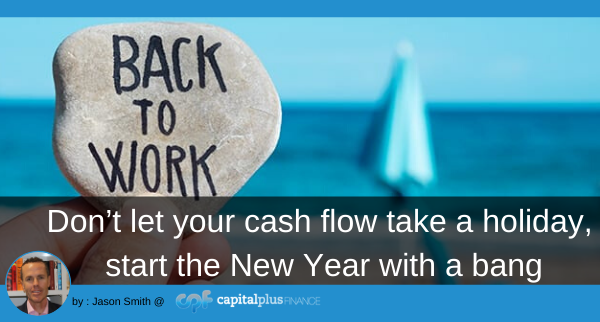 Don’t let your cash flow take a holiday, start the New Year with a bang