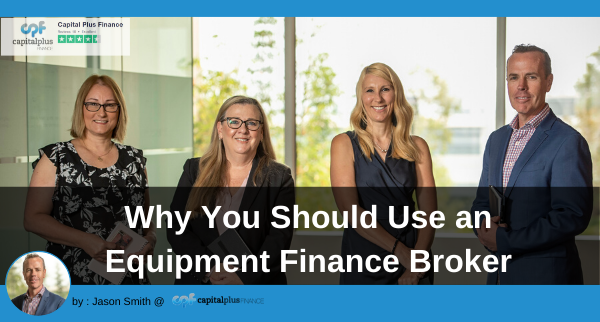 Why You Should Use an Equipment Finance Broker