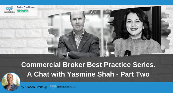 Commercial Broker Best Practice Series. A Chat with Yasmine Shah – Part Two