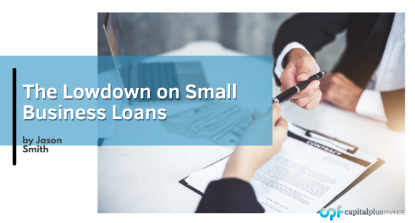 The Lowdown on Small Business Loans