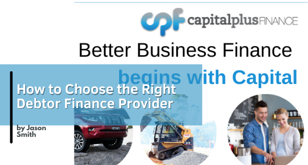 How to Choose the Right Debtor Finance Provider