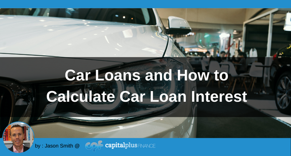 Car Loans and How to Calculate Car Loan Interest